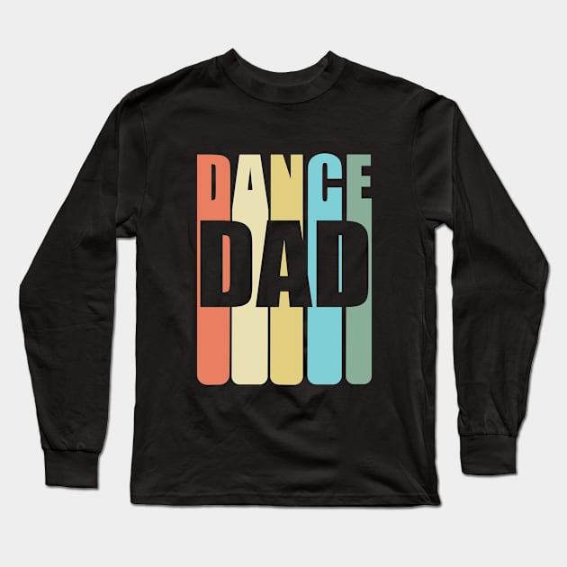 Dance Dad - Dance Dad Long Sleeve T-Shirt by Kudostees